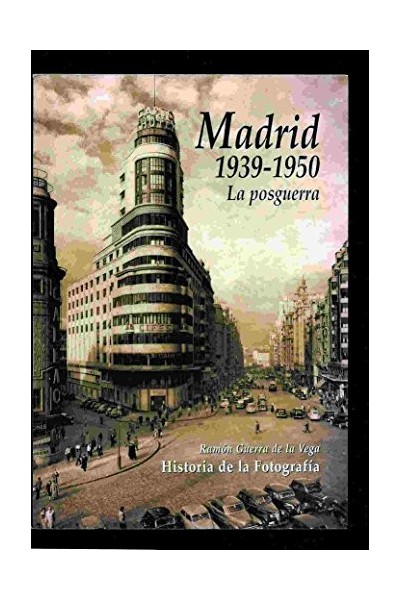 Madrid 1939-1950 La posguerra. Historia de la fotografia